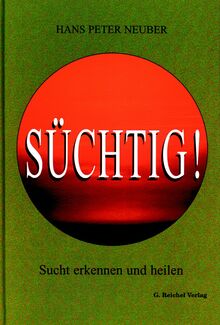 Cover in mittlerer Größe vom Buch Süchtig! von Neuber, Hans Peter mit der ISBN-13 978-3-926388-44-5