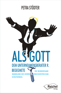 Cover in mittlerer Größe vom Buch Als Gott dem Unternehmensberater R. begegnete von Stödter, Petra mit der ISBN-13 978-3-941435-43-8