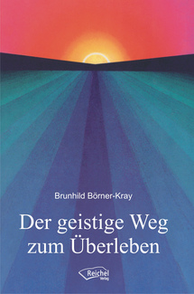 Cover in mittlerer Größe vom E-Book Der geistige Weg zum Überleben von Börner-Kray, Brunhild mit der ISBN-13 978-3-946433-04-0