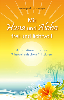 Cover in mittlerer Größe vom Buch Mit Huna und Aloha frei und lichtvoll von Hausperger, Irmengard mit der ISBN-13 978-3-946959-26-7