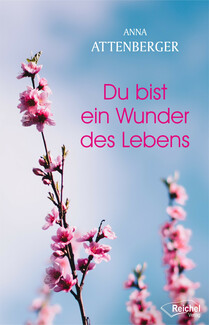 Cover in mittlerer Größe vom E-Book Du bist ein Wunder des Lebens von Attenberger, Anna mit der ISBN-13 978-3-946959-62-5