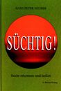 Cover von Süchtig! (Buch von Neuber, Hans Peter)