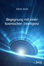 Cover von Begegnung mit einer kosmischen Intelligenz (E-Book von Joiner, Astrid)