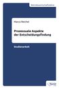 Cover von Prozessuale Aspekte der Entscheidungsfindung (E-Book von Reichel, Marco)