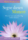 Cover von Segne diesen Moment (E-Book von Pradervand, Pierre)