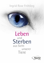 Cover von Leben und Sterben aus Sicht unserer Tiere (E-Book von Fröhling, Ingrid Rose)